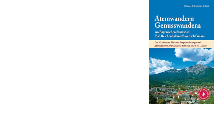 Atemwandern & Genusswandern im Bayerischen Staatsbad Bad Reichenhall mit Bayerisch Gmain Buch